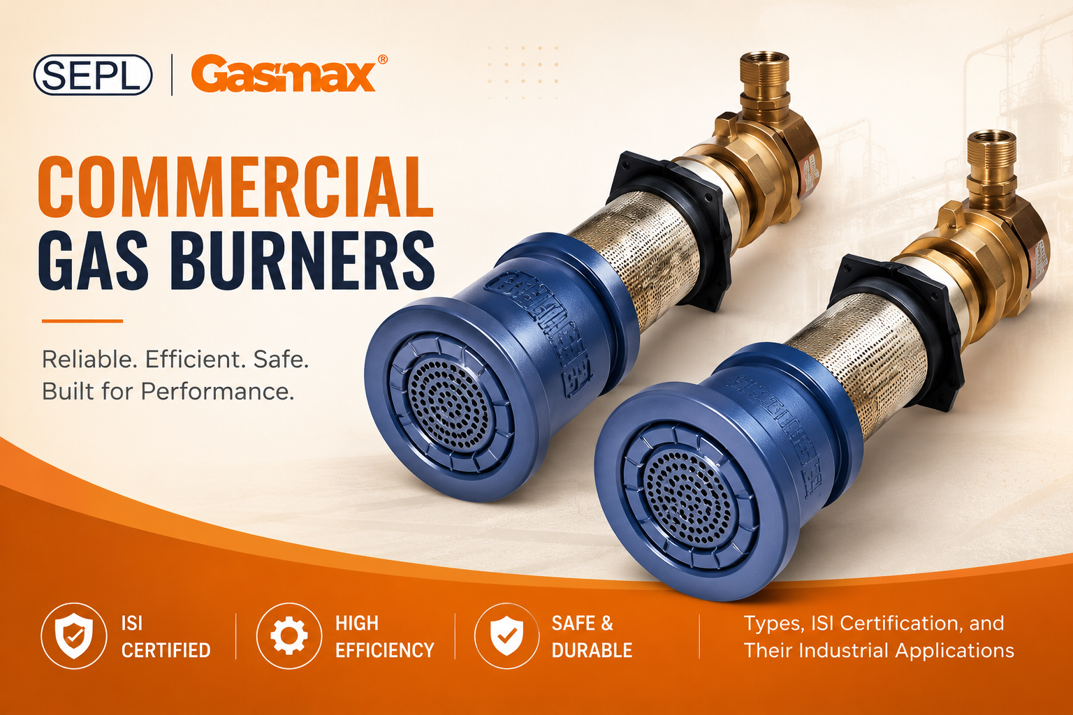 ISI Certified Commercial Gas Burners for Safe & Efficient Operations
