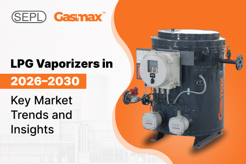Key trends and insights on LPG vaporizers market growth from 2026 to 2030