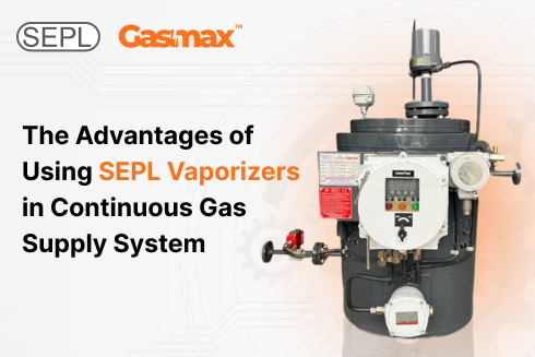 Benefits of SEPL LPG vaporizers in gas supply systems